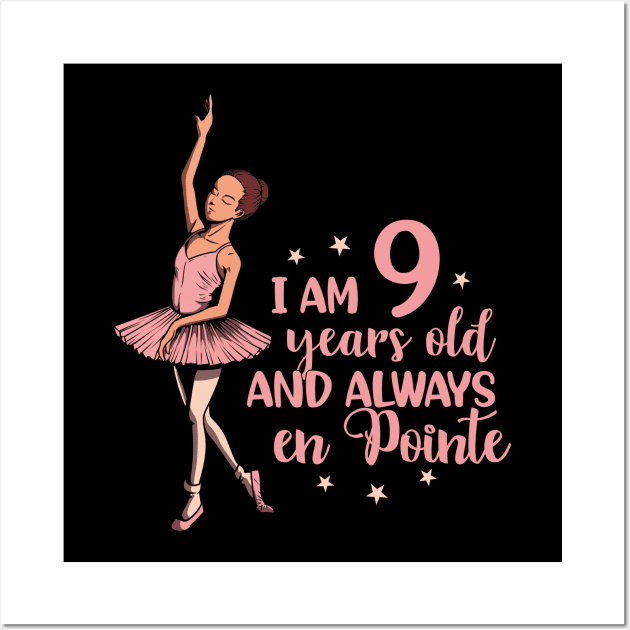 I am 9 years old and always en pointe - Ballerina Wall Art by Modern Medieval Design